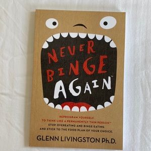Never Binge Again by Glenn Livingston Ph.D.
